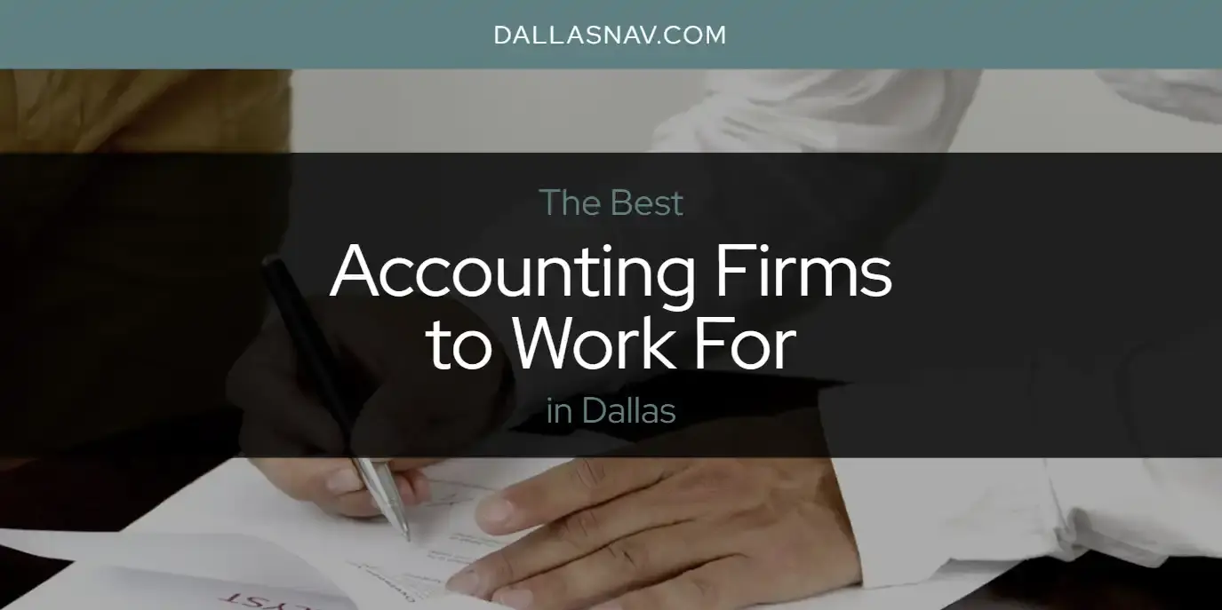 The Absolute Best Accounting Firms to Work for in Dallas  [Updated 2023]