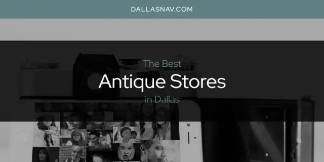 The Absolute Best Antique Stores in Dallas  [Updated 2024]