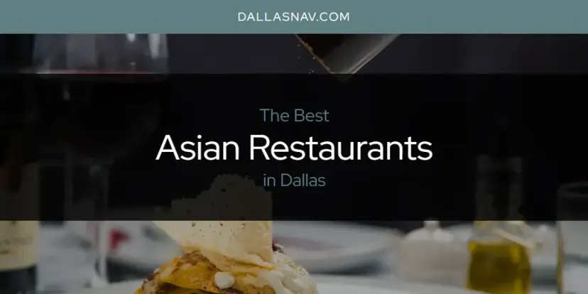 The Absolute Best Asian Restaurants in Dallas  [Updated 2024]