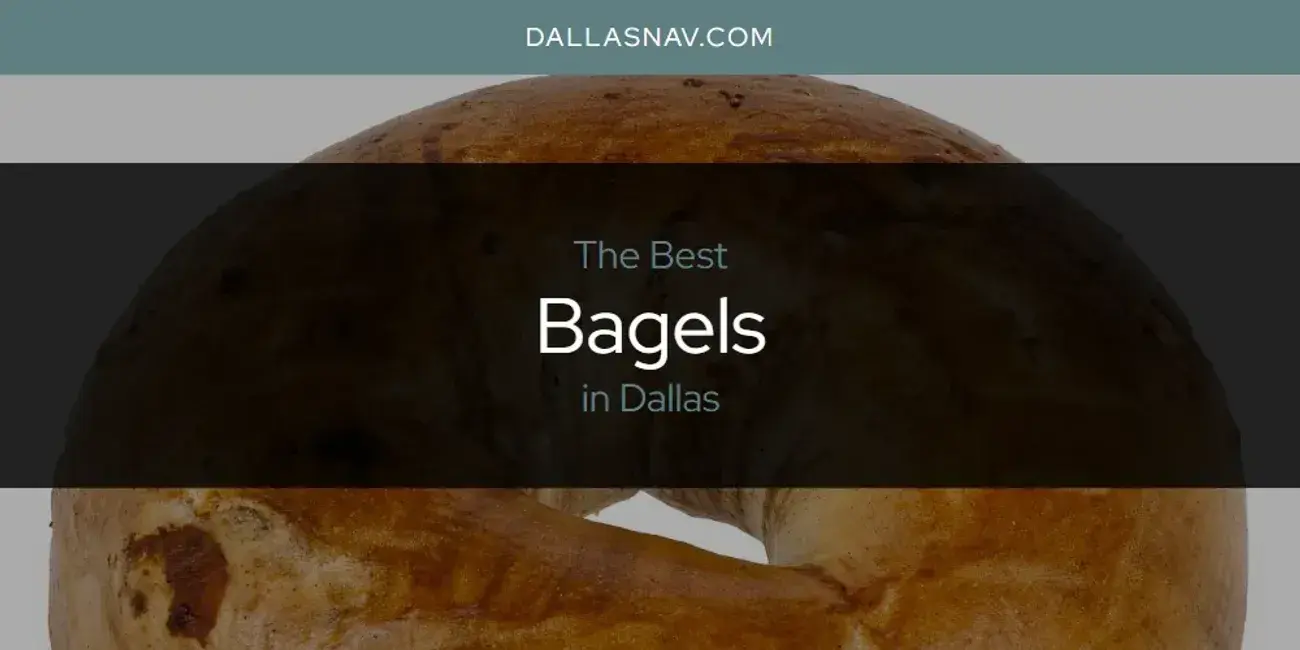 The Absolute Best Bagels in Dallas  [Updated 2024]