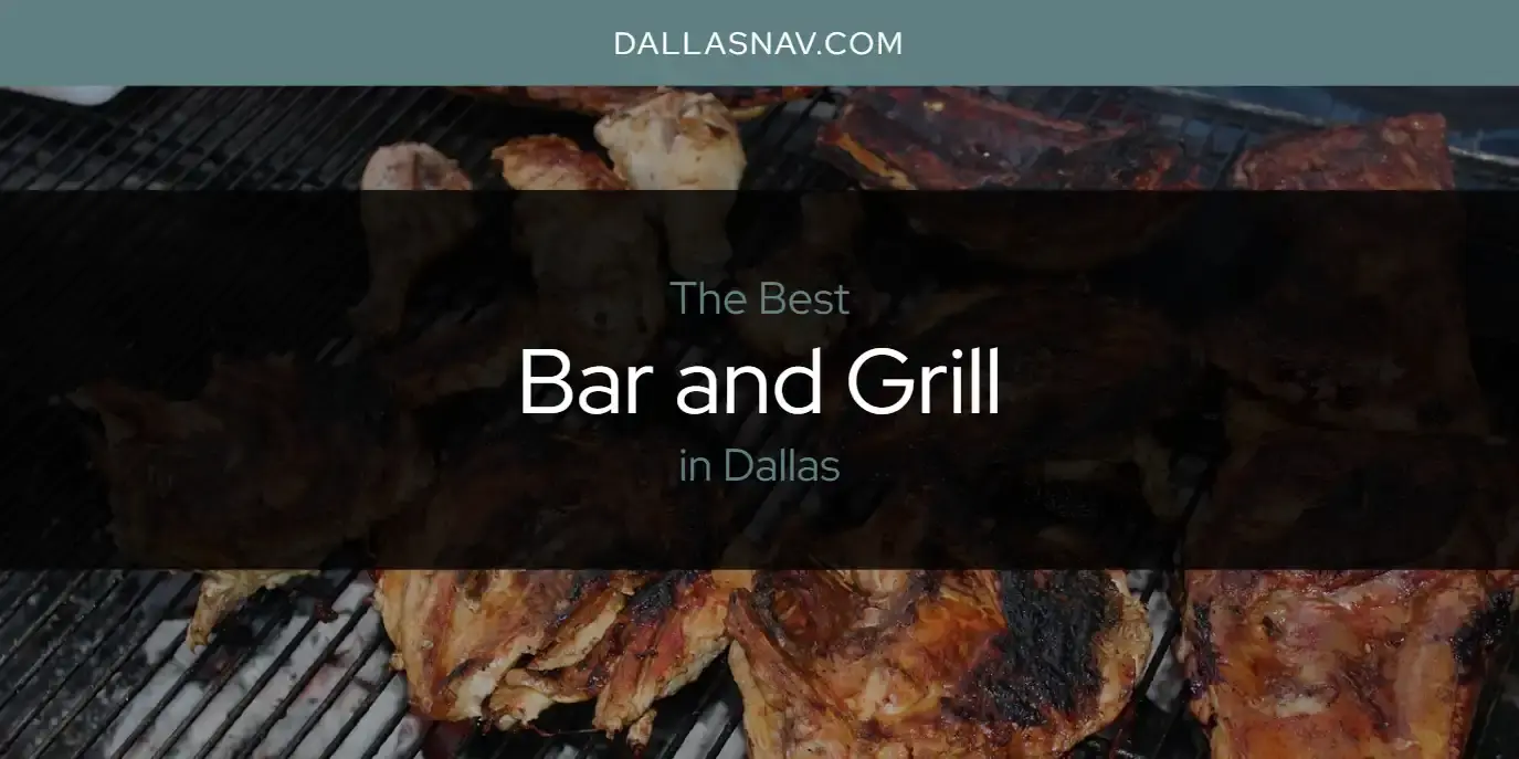The Absolute Best Bar and Grill in Dallas  [Updated 2023]