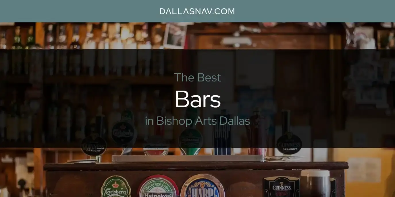 The Absolute Best Bars in Bishop Arts Dallas  [Updated 2023]