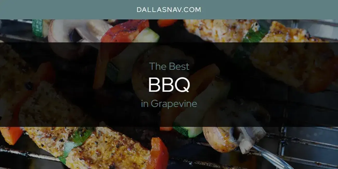 The Absolute Best BBQ in Grapevine  [Updated 2024]