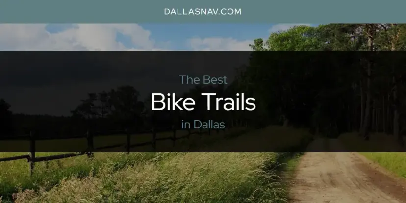The Absolute Best Bike Trails in Dallas  [Updated 2024]