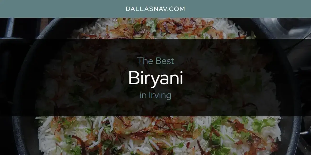 The Absolute Best Biryani in Irving  [Updated 2024]