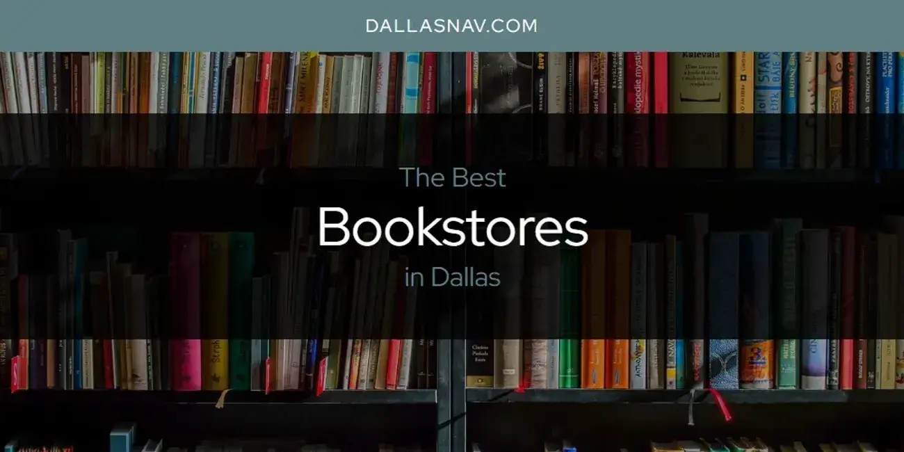 The Absolute Best Bookstores in Dallas  [Updated 2024]