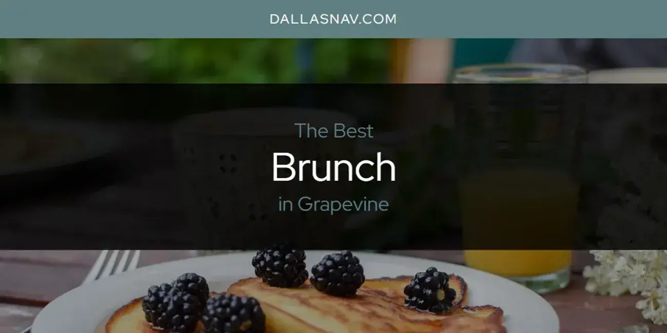 The Absolute Best Brunch in Grapevine  [Updated 2024]