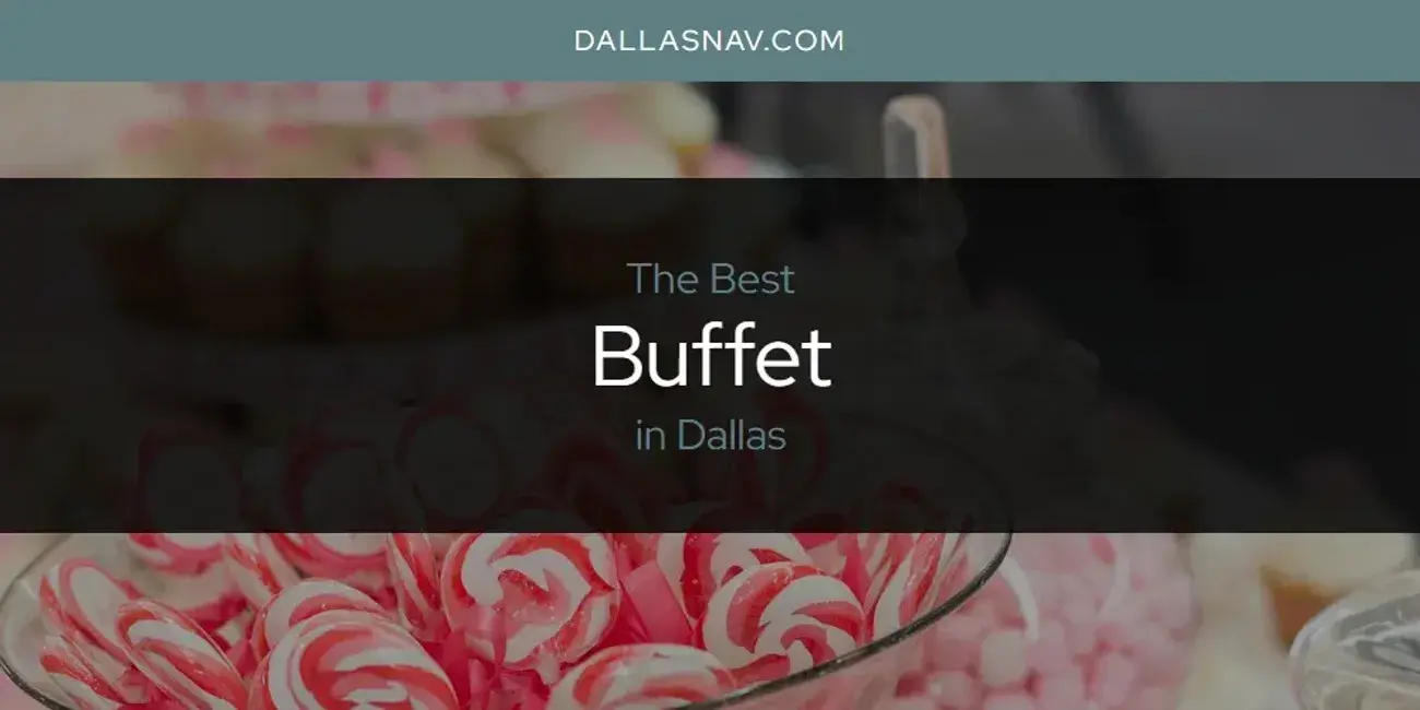 The Absolute Best Buffet in Dallas  [Updated 2024]