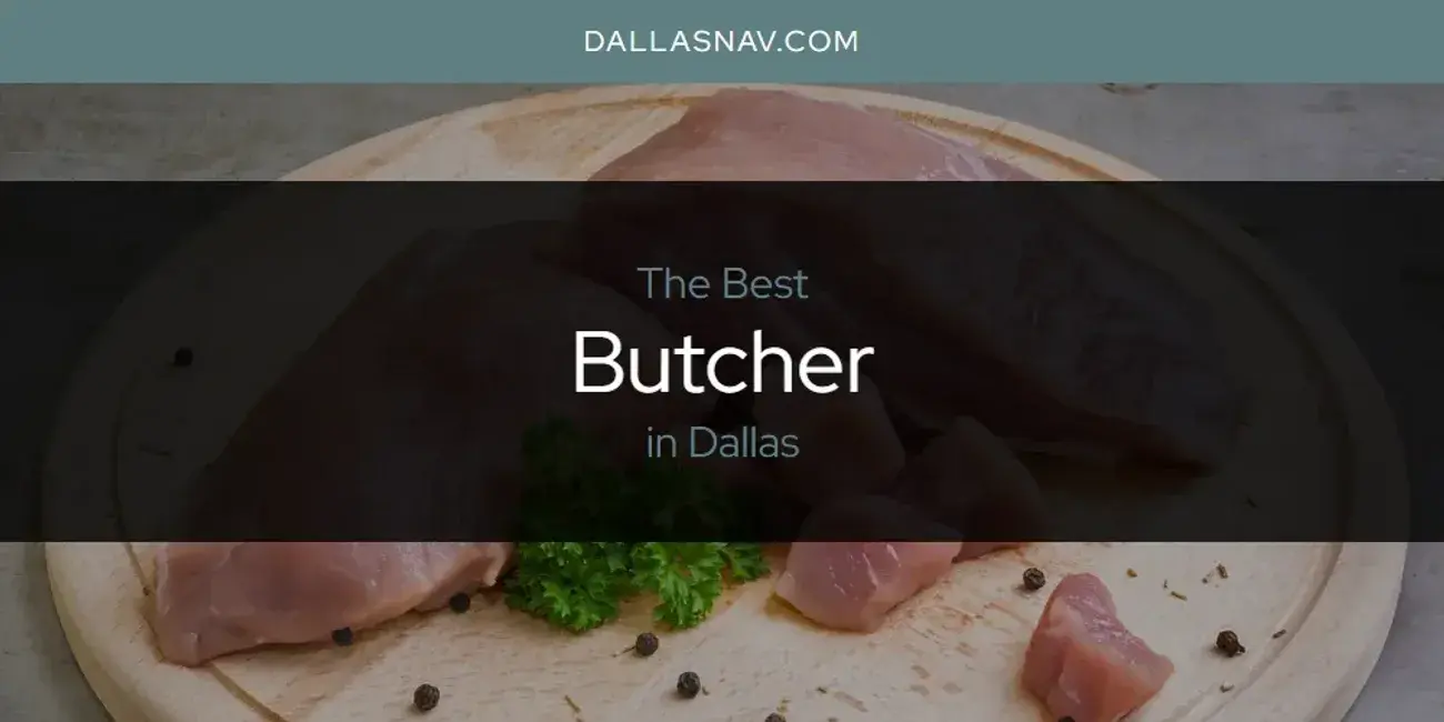 The Absolute Best Butcher in Dallas  [Updated 2024]