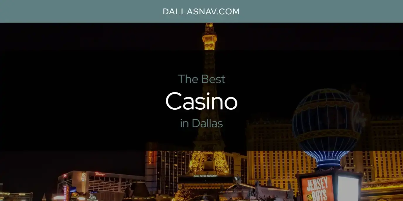 The Absolute Best Casino in Dallas  [Updated 2023]
