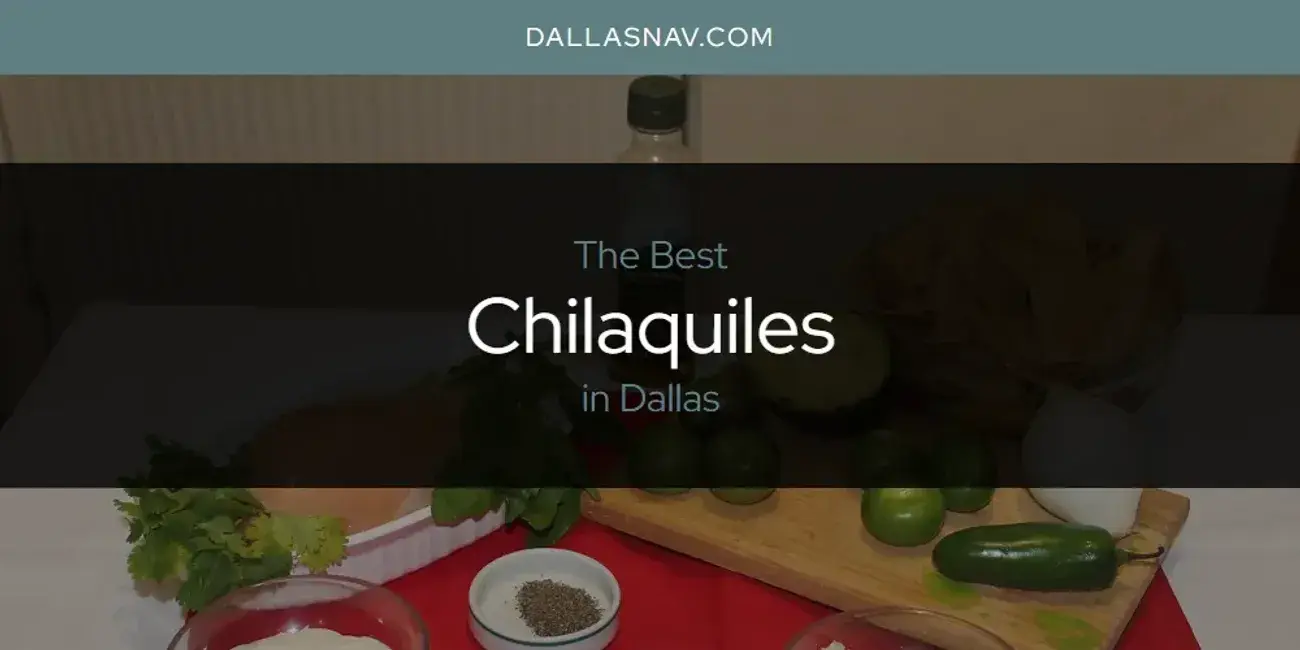 The Absolute Best Chilaquiles in Dallas  [Updated 2024]