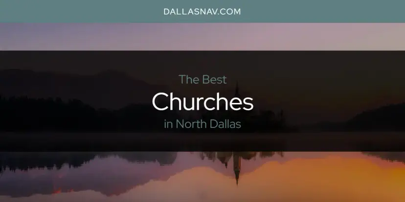 The Absolute Best Churches in North Dallas  [Updated 2024]