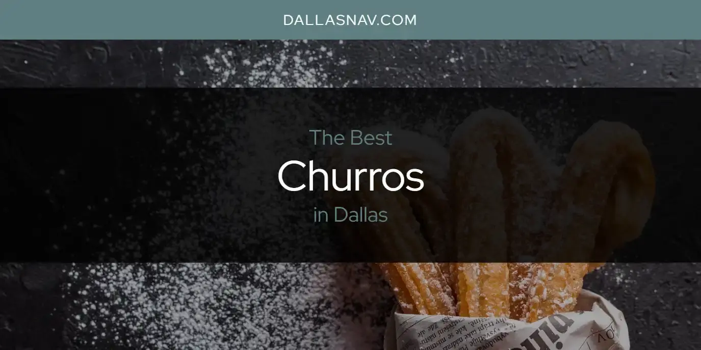 The Absolute Best Churros in Dallas  [Updated 2023]