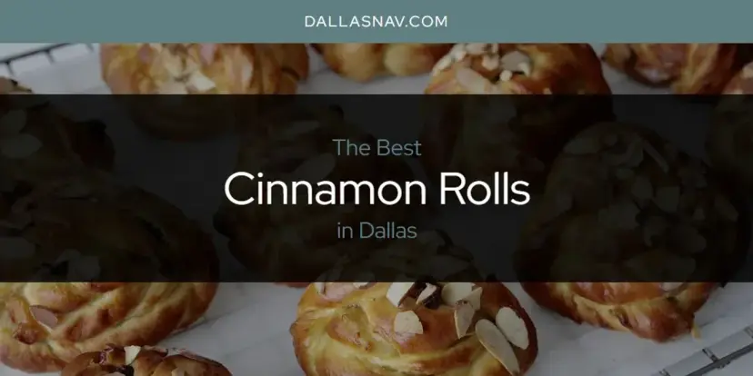 The Absolute Best Cinnamon Rolls in Dallas  [Updated 2024]