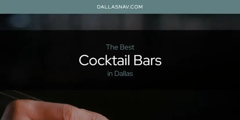 The Absolute Best Cocktail Bars in Dallas  [Updated 2024]