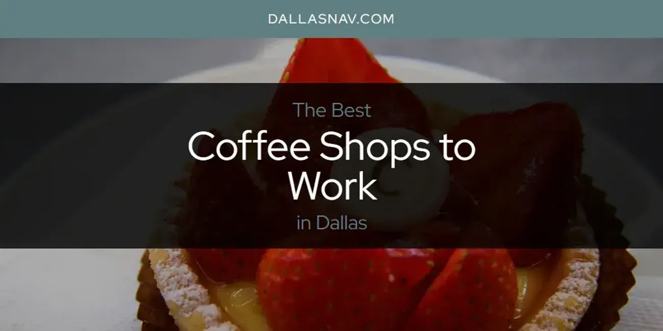 The Absolute Best Coffee Shops to Work in Dallas  [Updated 2024]