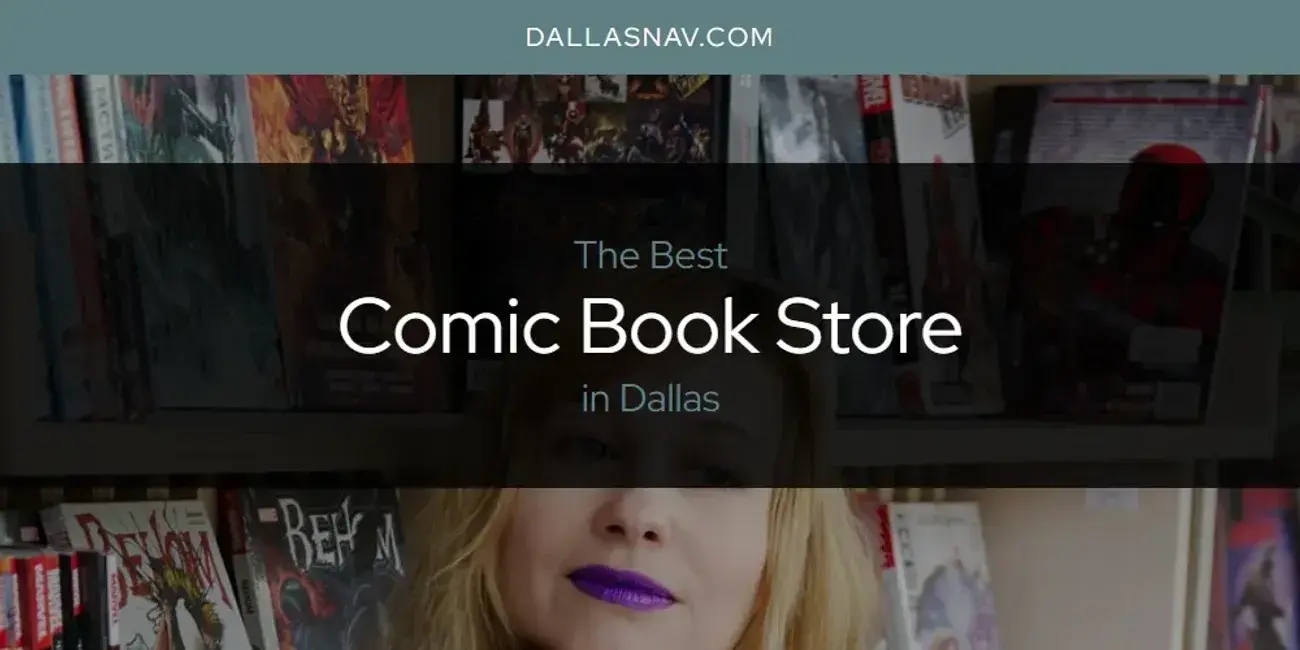 The Absolute Best Comic Book Store in Dallas  [Updated 2024]