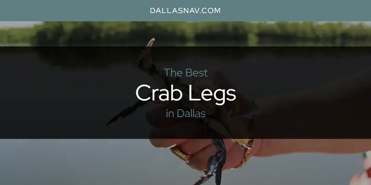 The Absolute Best Crab Legs in Dallas  [Updated 2024]