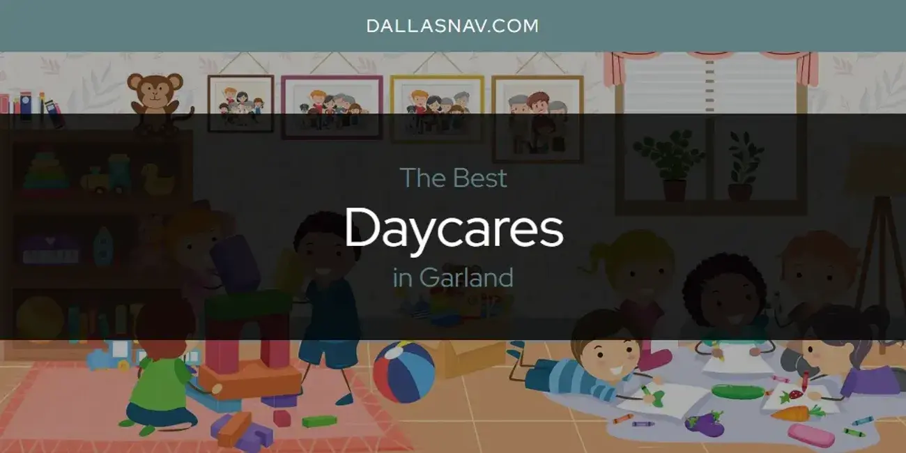 The Absolute Best Daycares in Garland  [Updated 2024]