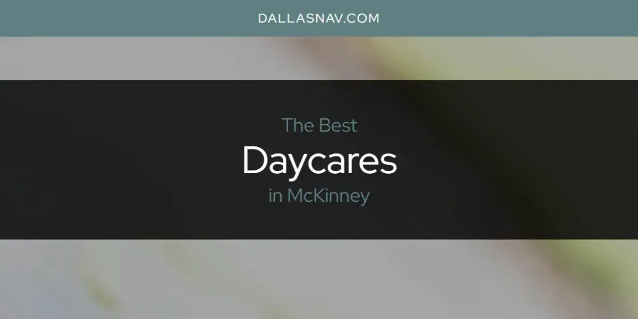 The Absolute Best Daycares in McKinney  [Updated 2024]