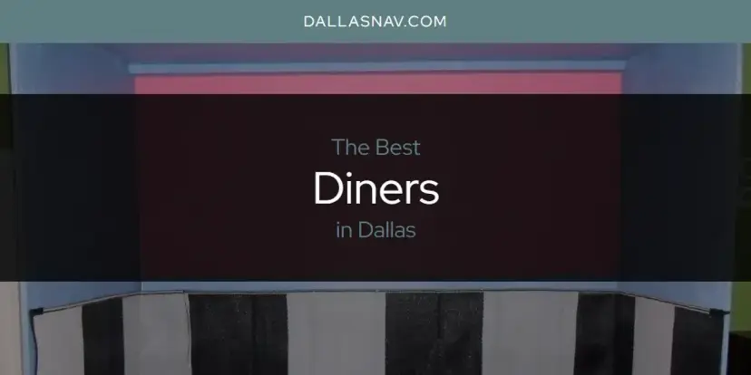 The Absolute Best Diners in Dallas  [Updated 2024]
