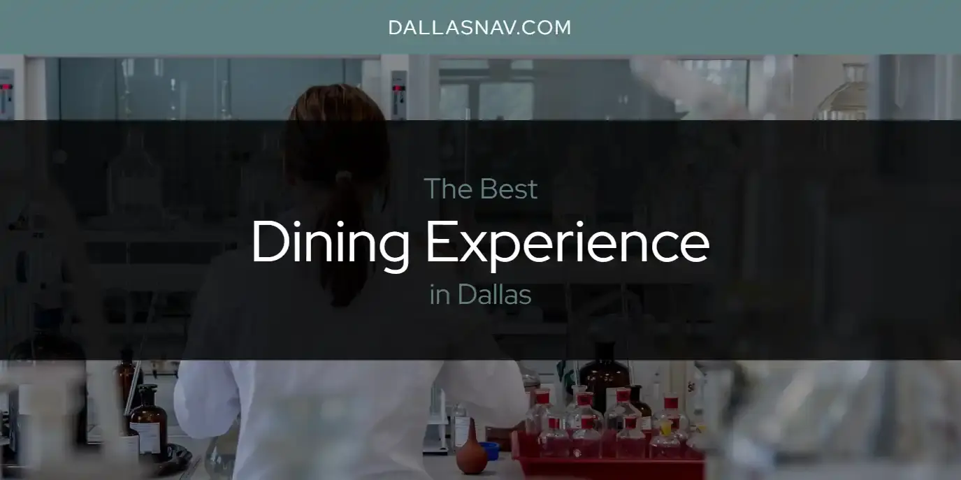Best Dining Experience in Dallas? Here's the Top 6