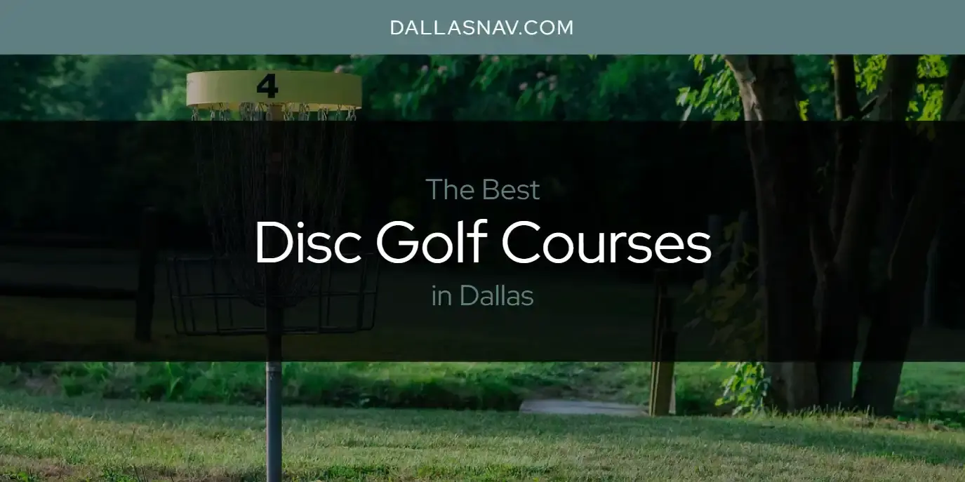 Best Disc Golf Courses in Dallas? Here's the Top 6