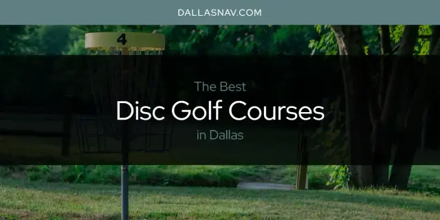 The Absolute Best Disc Golf Courses in Dallas  [Updated 2024]