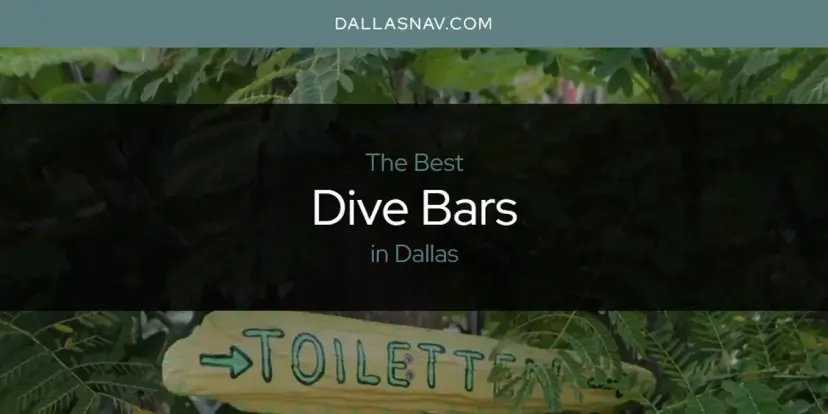 The Absolute Best Dive Bars in Dallas  [Updated 2024]