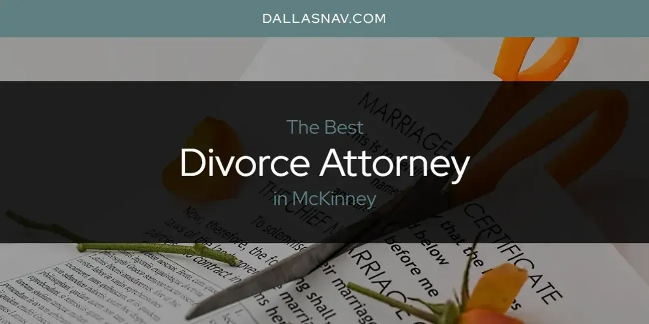 The Absolute Best Divorce Attorney in McKinney  [Updated 2024]
