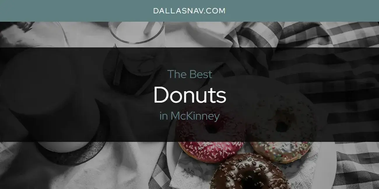 The Absolute Best Donuts in McKinney  [Updated 2024]