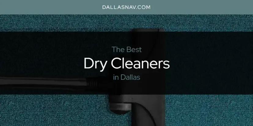 The Absolute Best Dry Cleaners in Dallas  [Updated 2024]