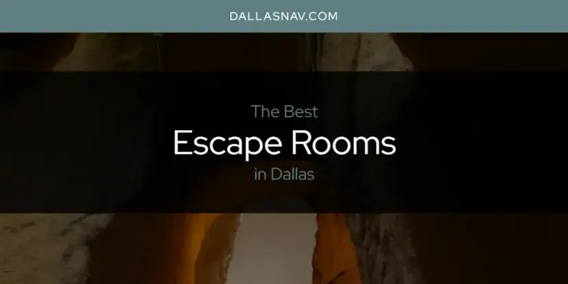 The Absolute Best Escape Rooms in Dallas  [Updated 2024]