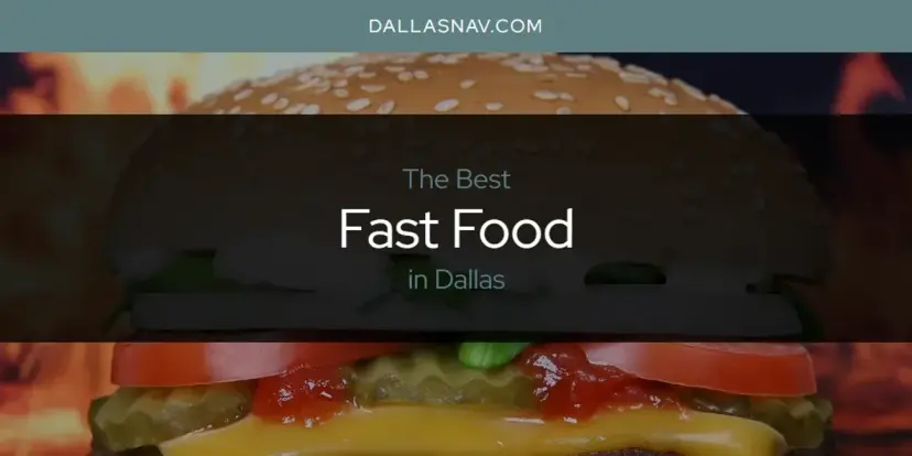 The Absolute Best Fast Food in Dallas  [Updated 2024]