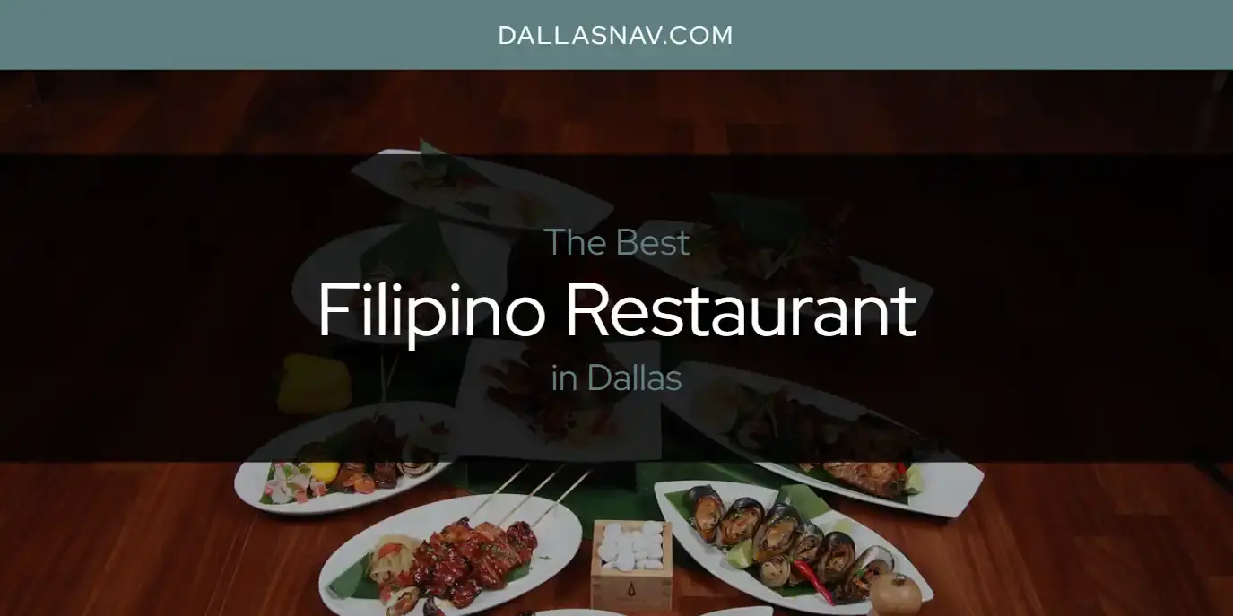 Best Filipino Restaurant in Dallas? Here's the Top 6