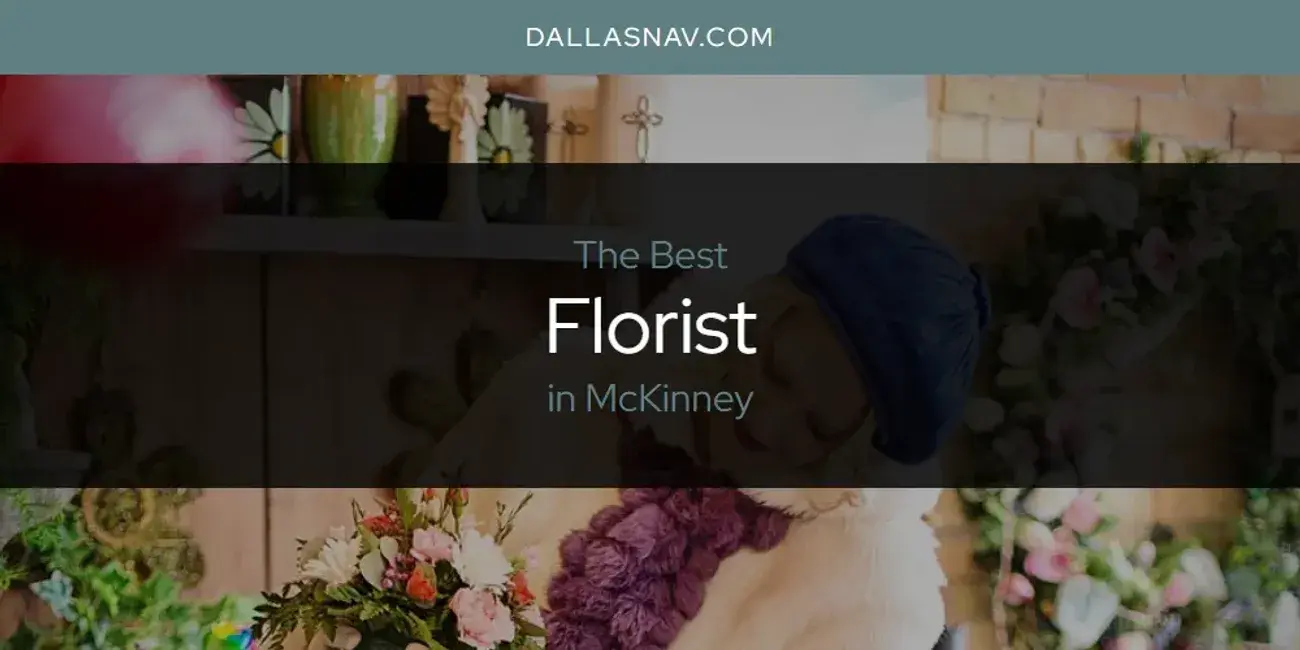 The Absolute Best Florist in McKinney  [Updated 2024]