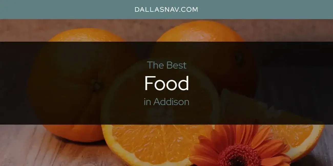 The Absolute Best Food in Addison  [Updated 2024]