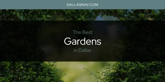 Best Gardens in Dallas? Here's the Top 6