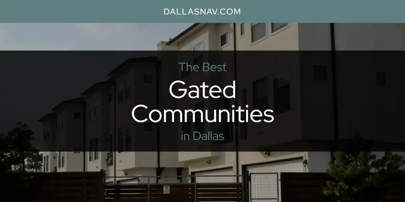 Best Gated Communities in Dallas? Here's the Top 6