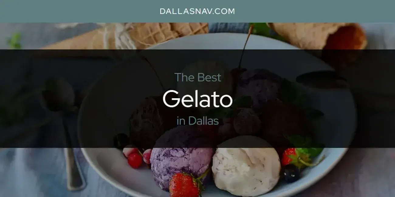 The Absolute Best Gelato in Dallas  [Updated 2024]