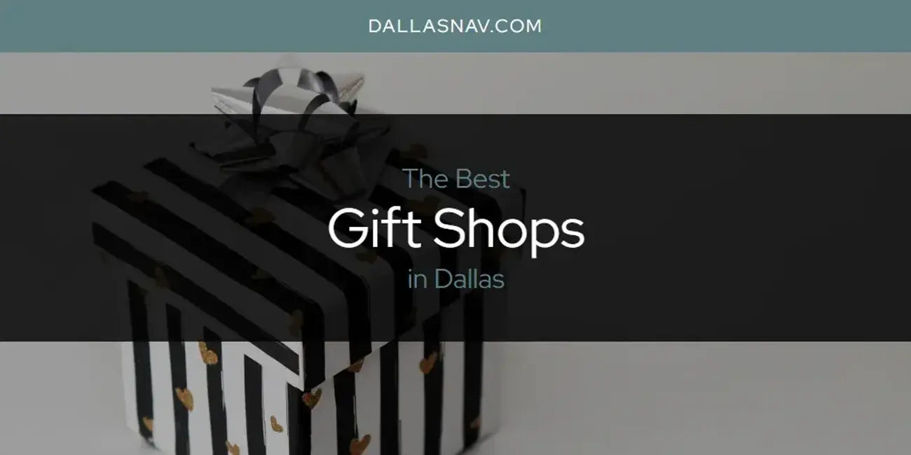 The Absolute Best Gift Shops in Dallas  [Updated 2024]