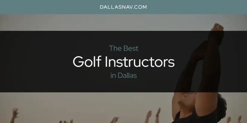 The Absolute Best Golf Instructors in Dallas  [Updated 2024]