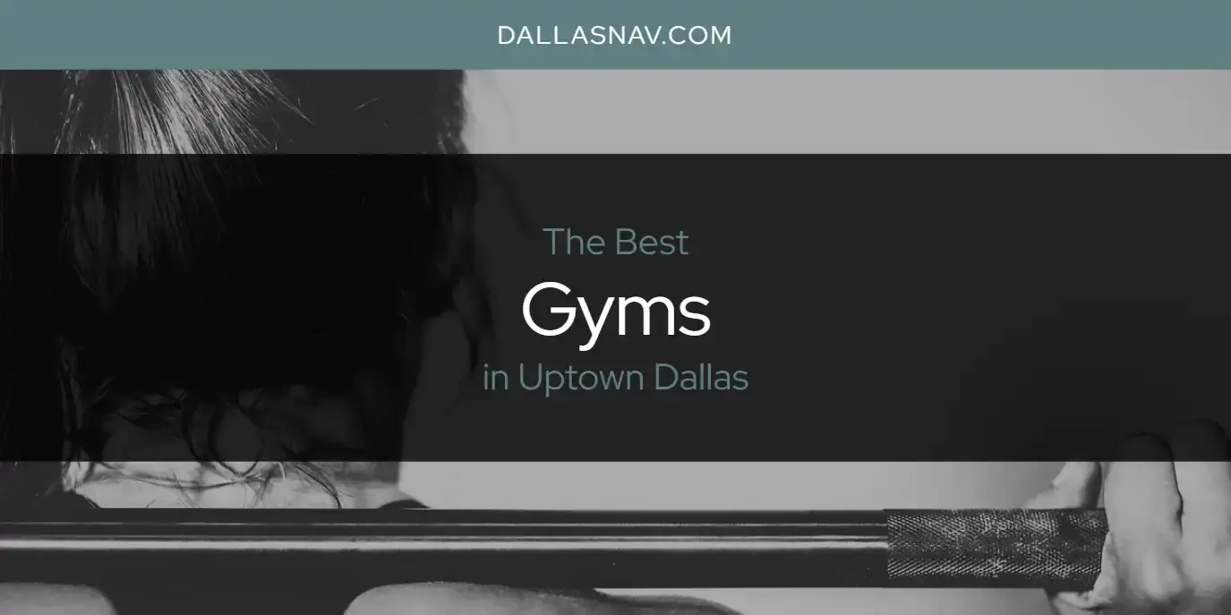Best Gyms in Uptown Dallas? Here's the Top 6
