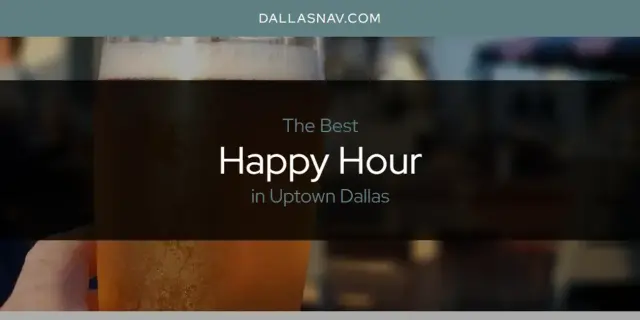 The Absolute Best Happy Hour in Uptown Dallas  [Updated 2024]