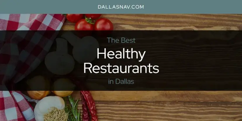 The Absolute Best Healthy Restaurants in Dallas  [Updated 2024]