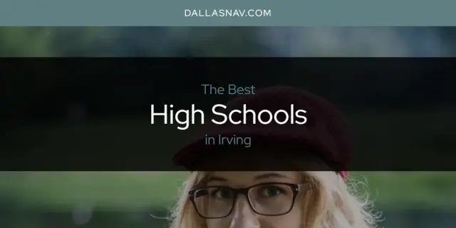 The Absolute Best High Schools in Irving  [Updated 2024]
