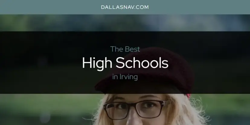 The Absolute Best High Schools in Irving  [Updated 2024]
