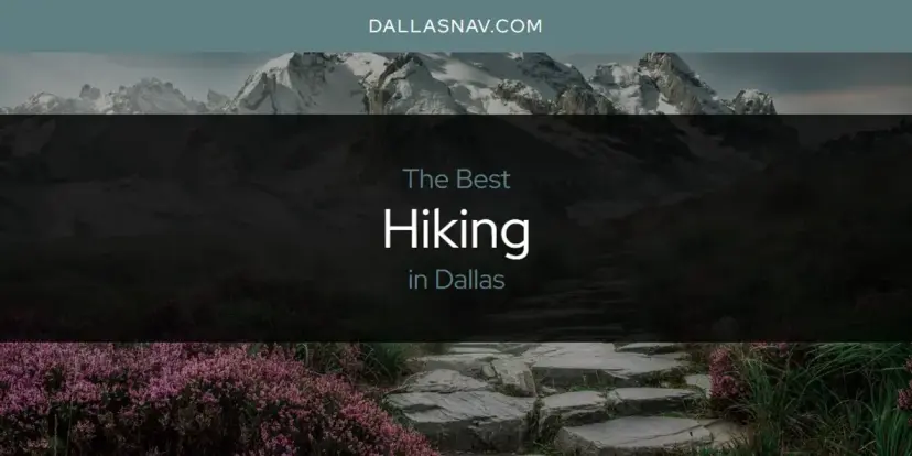 The Absolute Best Hiking in Dallas  [Updated 2024]