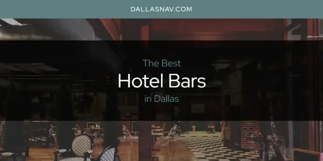 The Absolute Best Hotel Bars in Dallas  [Updated 2024]