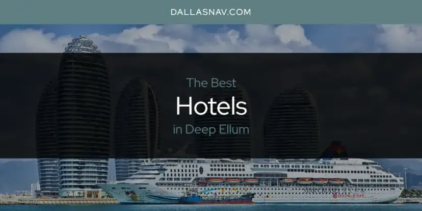 The Absolute Best Hotels in Deep Ellum  [Updated 2024]